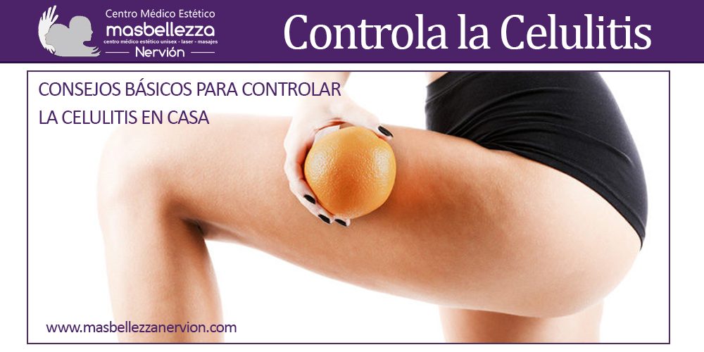 CONSEJOS BÁSICOS PARA CONTROLAR LA CELULITIS EN CASA