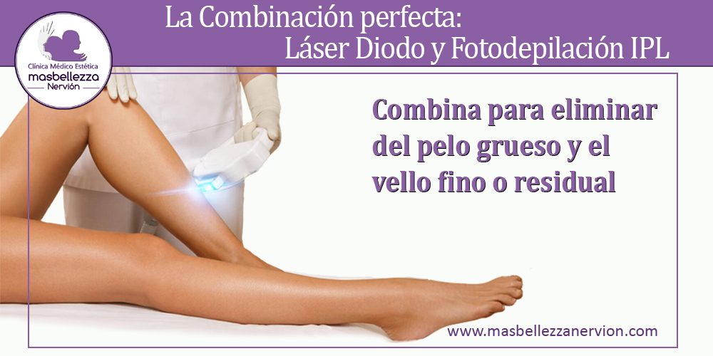 La Combinación perfecta: Láser Diodo y Fotodepilación IPL