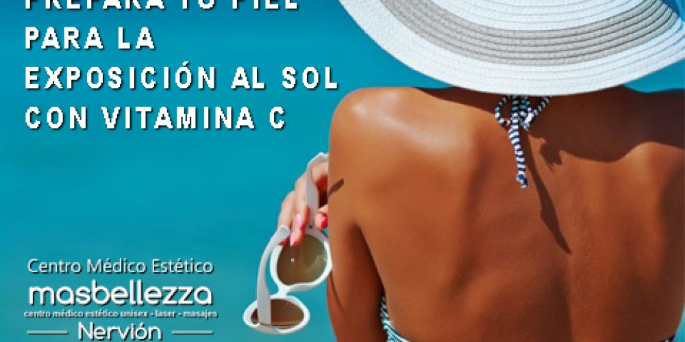 PREPARA TU PIEL PARA LA EXPOSICIÓN AL SOL CON VITAMINA C