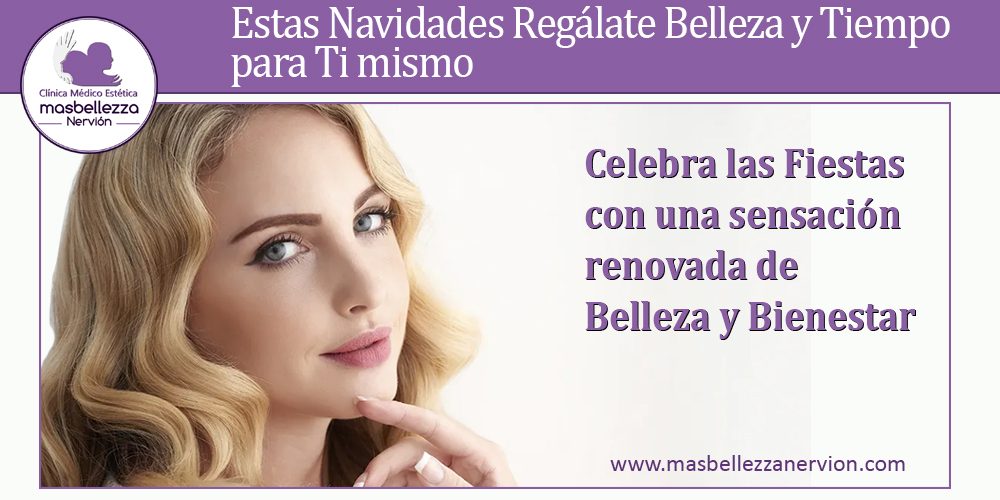 Estas Navidades Regálate Belleza y Tiempo para Ti mismo