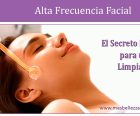 Alta Frecuencia Facial: El Secreto Estético para una Piel Limpia y Sana