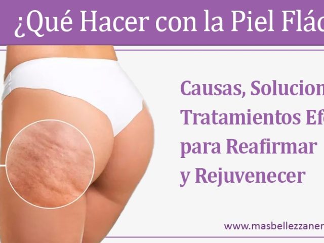 ¿Qué Hacer con la Piel Flácida? Tratamientos para Tensar y Rejuvenecer