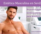 Estética Masculina en Sevilla: tratamientos médico estéticos para hombres