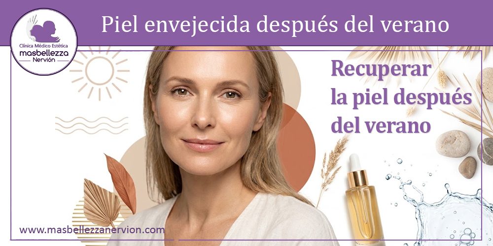 ¿Porqué mi piel ha envejecido después del verano? Causas y soluciones