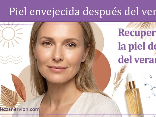 ¿Porqué mi piel ha envejecido después del verano? Causas y soluciones