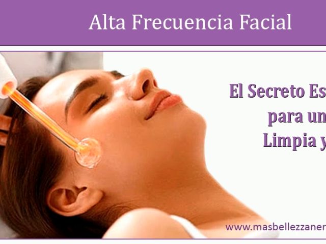 Alta Frecuencia Facial: El Secreto Estético para una Piel Limpia y Sana